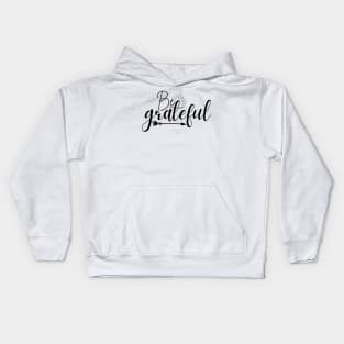 Be grateful Kids Hoodie